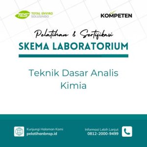 Pelatihan dan sertifikasi Teknik Dasar Analis Kimia